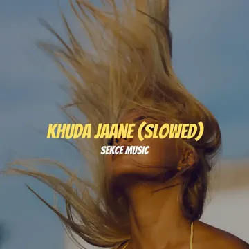 Khuda Jaane (Slowed)-cover