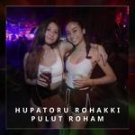 HUPATORU ROHAKKI PULUT ROHAM