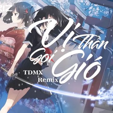 Vị Thần Gọi Gió Remix
