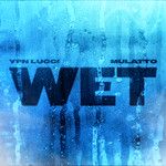 Wet (feat. Mulatto)-cover