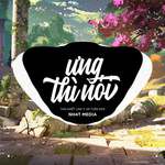 Ưng Thì Nói(NH4T Remix)(Remix)-cover