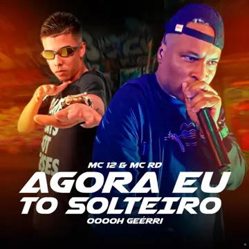 Agora Eu Tô Solteiro (feat. Mc 12 & Mc Rd) (feat. Mc 12 & Mc Rd)-cover
