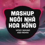 Mashup Ngôi Nhà Hoa Hồng(Remix)-cover