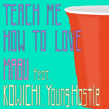 Teach Me How To Love (feat. KOWICHI & Young Hastle)-cover