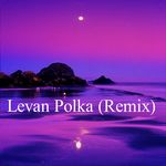 Levan Polka(Remix)