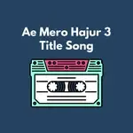 Ae Mero Hajur 3 (Title Song)-cover