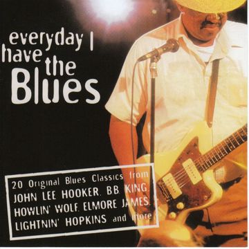 Every Day I Have the Blues