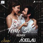 Tum Se (Remix By Aqeel Ali (From &quot;Jalebi&quot;))-cover