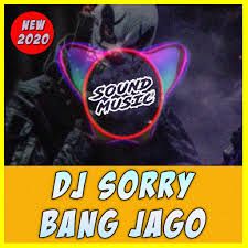 Sorry Bang Jago Full Bass