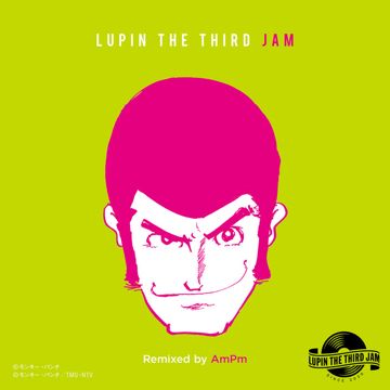 THEME FROM LUPIN III 2019 - LUPIN THE THIRD JAM Remixed by AmPm-cover