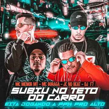 Subiu no Teto do Carro, Eita Jogando a Ppk pro Alto (feat. MC Menor MT, MC Buraga & JC NO BEAT) (feat. MC Menor MT, MC Buraga & JC NO BEAT)-cover