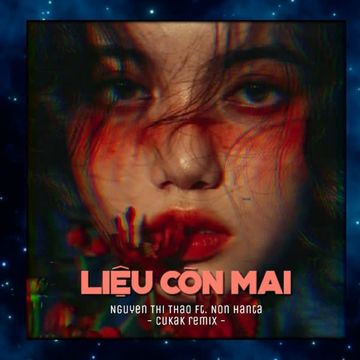 Liệu Còn Mai (CuCak Remix)-cover