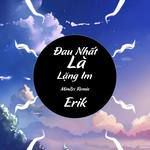 Đau Nhất Là Lặng Im(feat. Erik)(MinZes Remix)