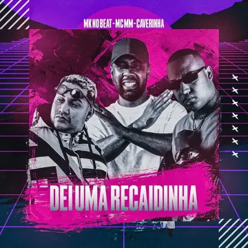 Dei uma Recaidinha (feat. Caverinha & MK no Beat) (feat. Caverinha & MK no Beat)-cover