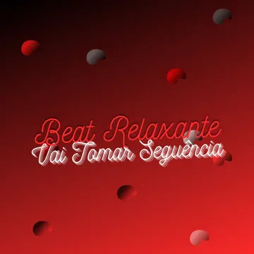 Beat Relaxante - Vai Tomar Sequência-cover