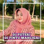 DJ PUTERI DI PINTU MAHLIGAI(KESUNYIAN INI TERLALU INDAH)