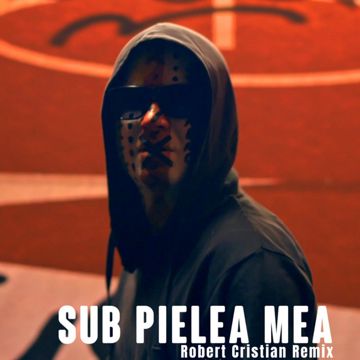 Sub Pielea Mea - Robert Cristian Remix-cover