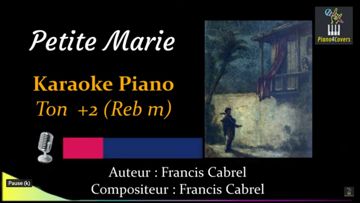  Petite Marie - Francis Cabrel - Karaoke Piano ( ton +2 Reb mineur ) BY Karaoke Piano For Co-cover