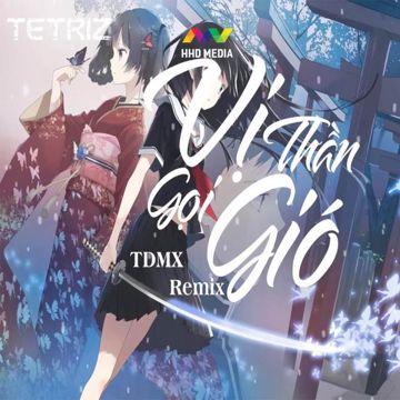 Vị Thần Gọi Gió Remix - Ở Trên Bầu Trời Thật Cao Ông Là Ai Ông Là Ai Remix (TDMX Remix)