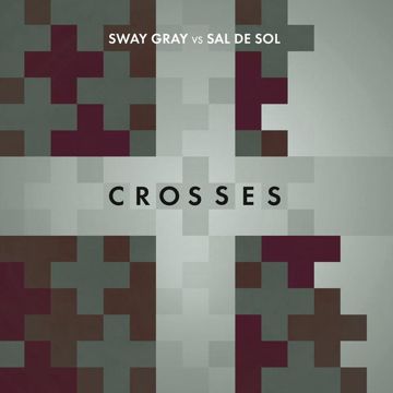 Crosses (Sway Gray Vs. Sal De Sol)(Luca Schreiner Remix)-cover