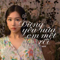 Đừng Yêu Nữa, Em Mệt Rồi-cover