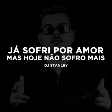 Já Sofri por Amor, Mas Hoje Não Sofro Mais
