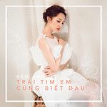 Trái Tim Em Cũng Biết Đau-cover