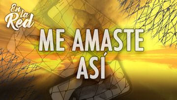 Me Amaste Asi