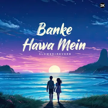 Banke Hawa Mein (Slowed+Reverb)