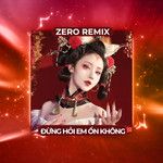 Đừng Hỏi Em Ổn Không(Zero Remix)(Remix)-cover