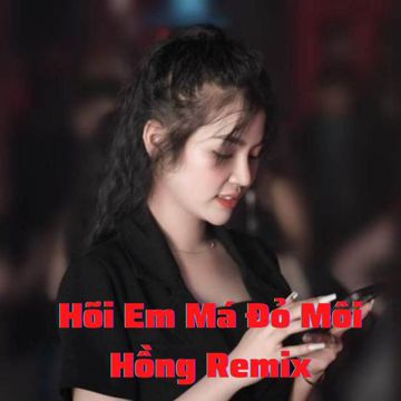 Hỡi Em Má Đỏ Môi Hồng - Em Là Nhất Miền Tây Remix (Thắng DJ x Hồng Thanh)-cover