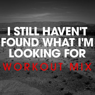 Still Haven't Found What I'm Looking For