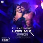Phir Mohabbat Lofi Mix(Remix By Kedrock,Sd Style)-cover