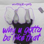why u gotta be like that (feat. Nightly)-cover