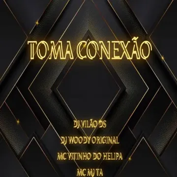 Toma Conexão (feat. DJ WOODY ORIGINAL) (feat. DJ WOODY ORIGINAL)
