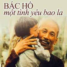 Bác Hồ Một Tình Yêu Bao La 