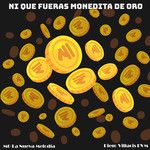 Ni Que Fueras Monedita De Oro-cover