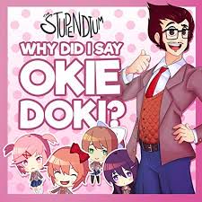 WHY DID I SAY OKIE DOKI?