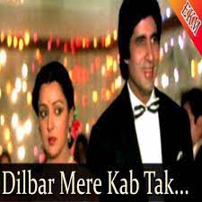 Dilbar Mere Kab Tak Mujhe