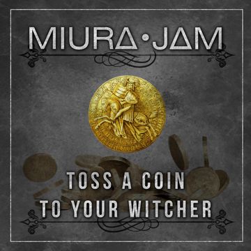 Toss a Coin to Your Witcher (From "The Witcher Series")