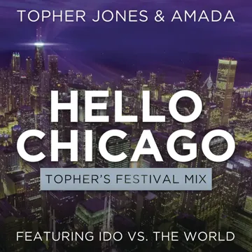 Hello Chicago (Topher's Festival Mix) (feat. Ido Vs. The World)-cover