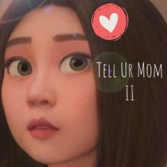 Tell Your Mom II (ft. Heily)-cover