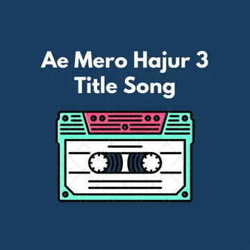 Ae Mero Hajur 3 (Title Song)-cover
