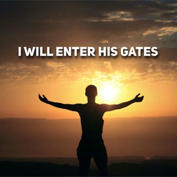 I Will Enter His Gates