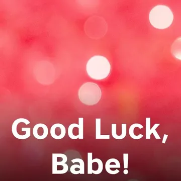 Good Luck, Babe!