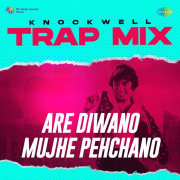 Are Diwano Mujhe Pehchano (Trap Mix)