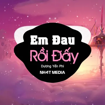 Em Đau Rồi Đấy (NH4T Remix)-cover