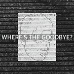 Where&039;s the Goodbye?-cover