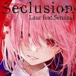 Seclusion(feat. Sennzai)-cover