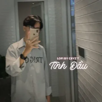 TÌNH ĐẦU LOFI VERS 2 - CryZ T Mix-cover